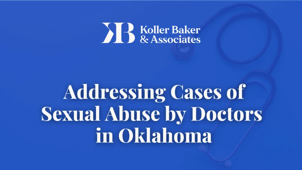 Addressing Cases of Sexual Abuse by Doctors in Oklahoma - Koller Baker & Associates