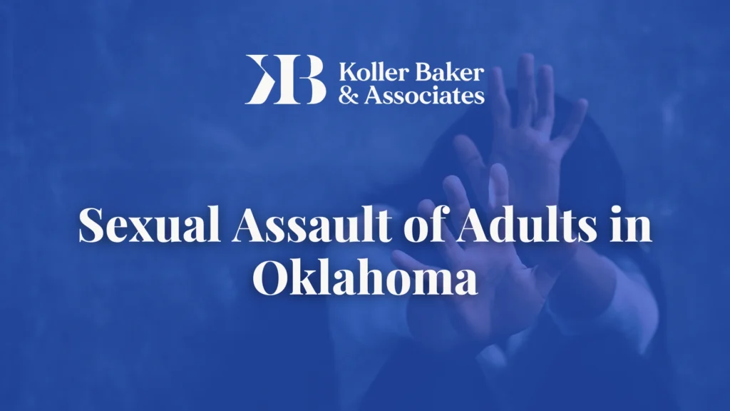 Sexual Assault of Adults in Oklahoma - Koller Baker & Associates