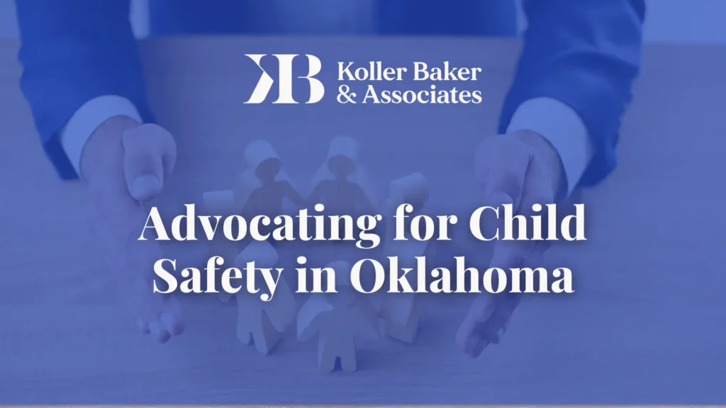 Advocating for Child Safety in Oklahoma - Koller Baker & Associates