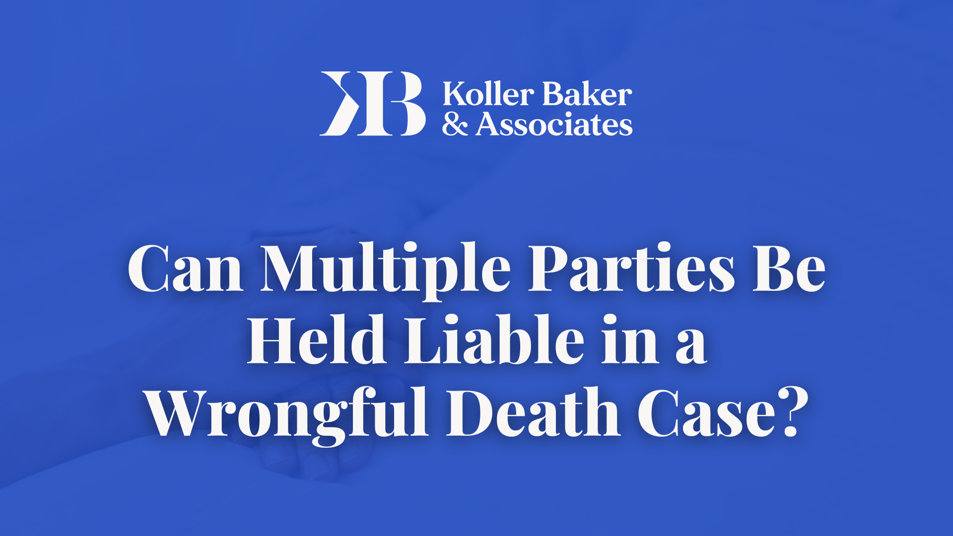 Can Multiple Parties Be Held Liable in a Wrongful Death Case?