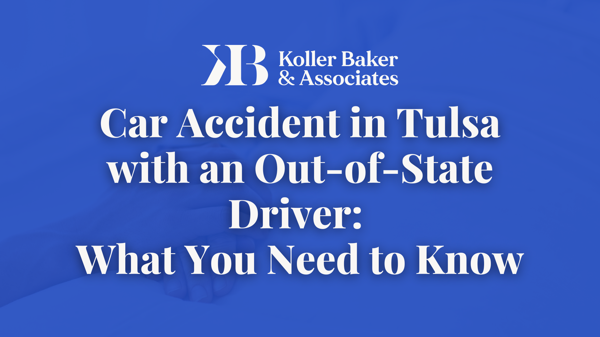 Car Accident in Tulsa with an Out-of-State Driver: What You Need to Know