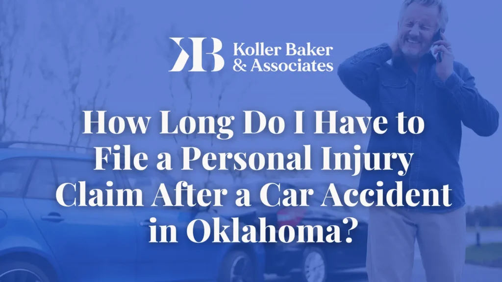 How Long Do I Have to File a Personal Injury Claim After a Car Accident - Koller Baker & Associates