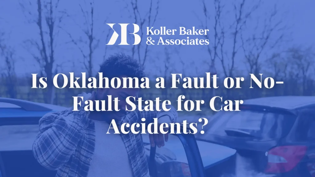 Is Oklahoma a Fault or No-Fault State for Car Accidents - Koller Baker & Associates