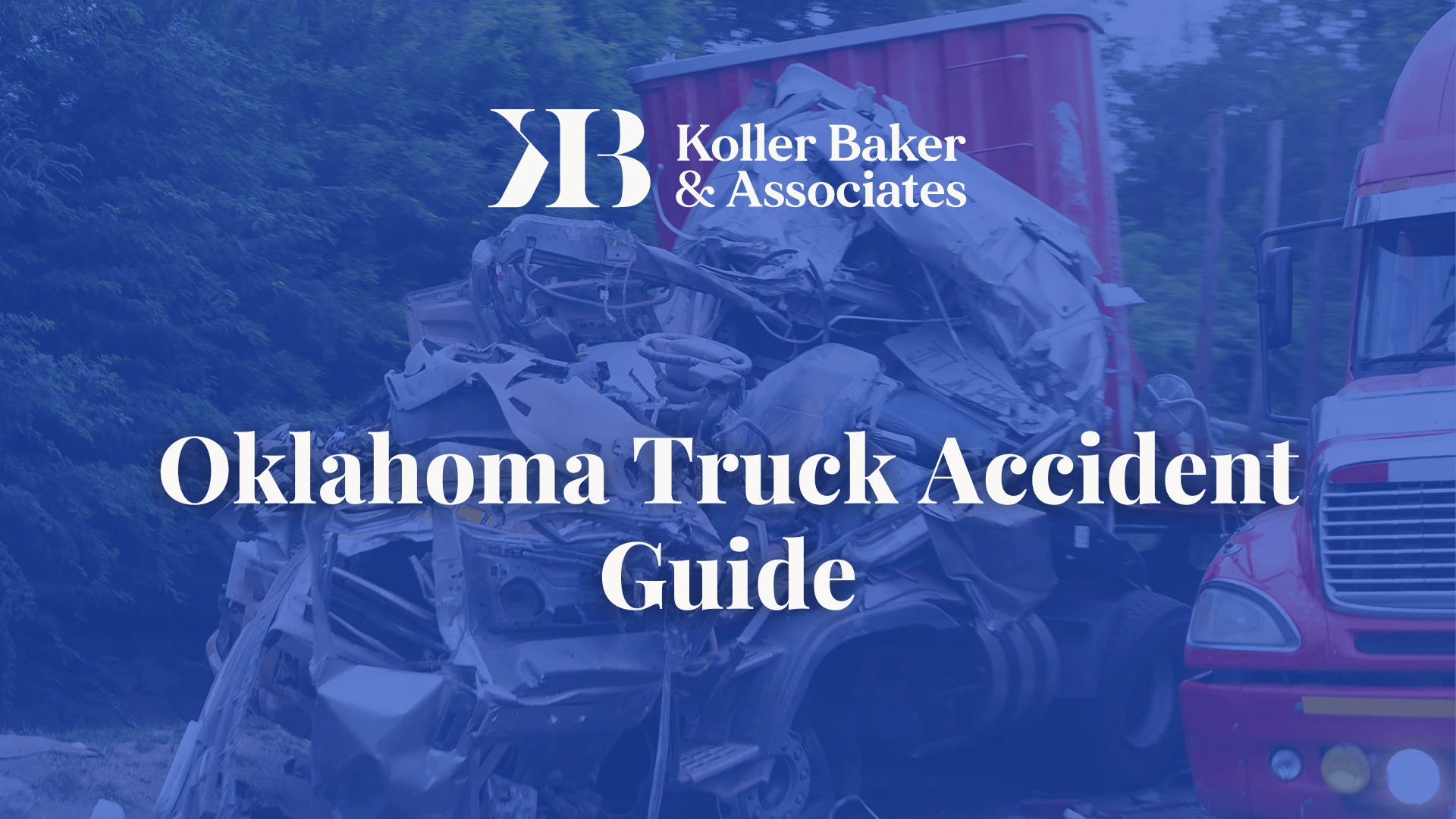 Oklahoma Truck Accident Guide Visit us Koller Baker(00)
