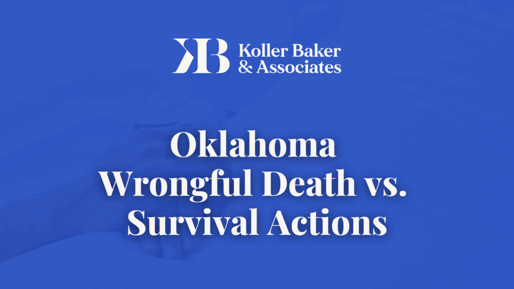 Oklahoma Wrongful Death Survival Actions - Koller Baker & Associates