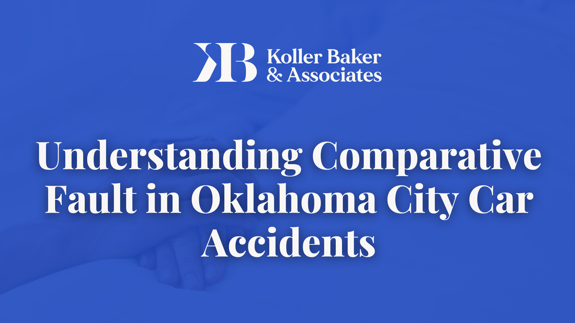 Understanding Comparative Fault in Oklahoma City Car Accidents - Koller Baker & Associates