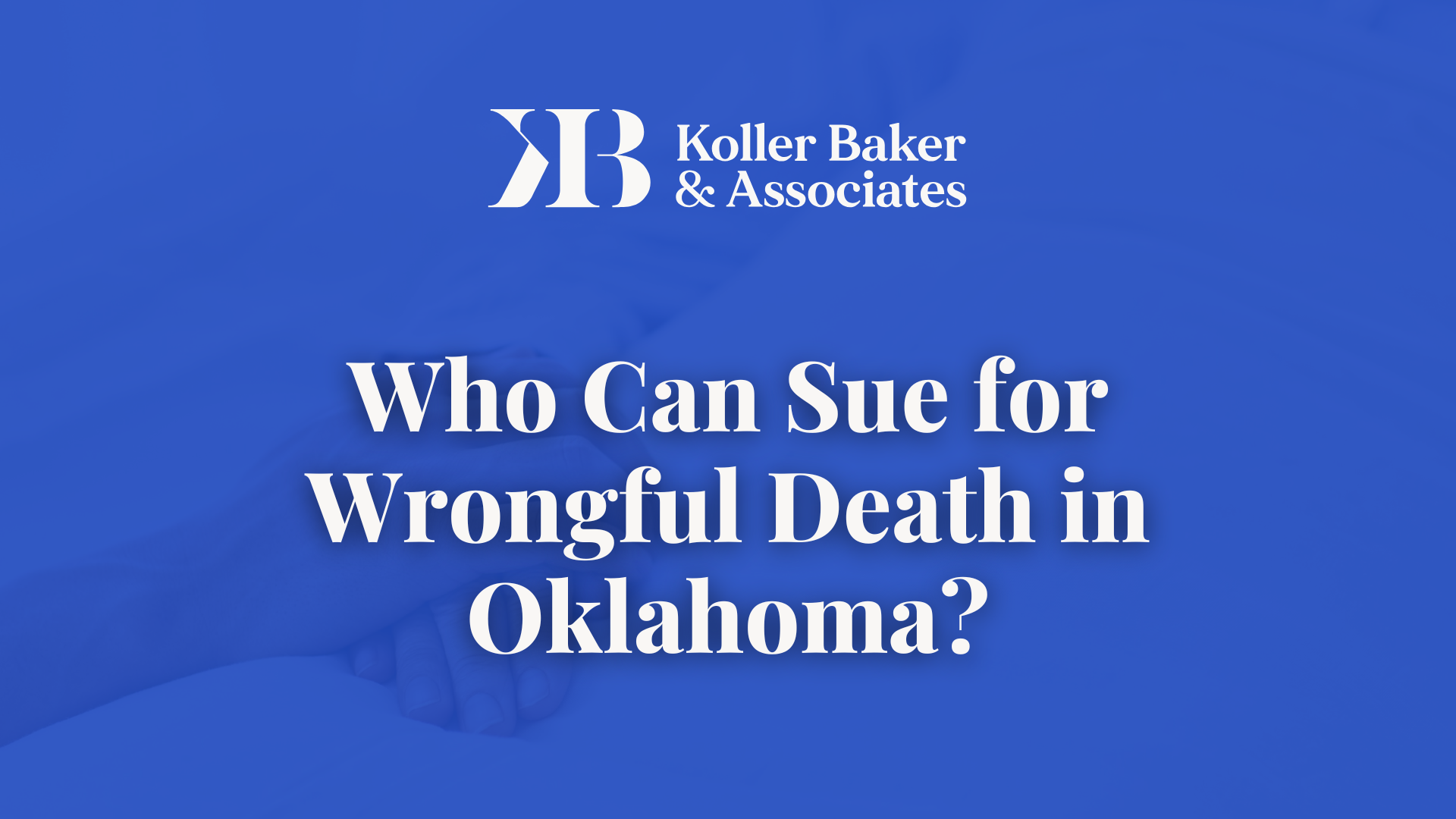Who Can Sue for Wrongful Death in Oklahoma? - Koller Baker & Associates