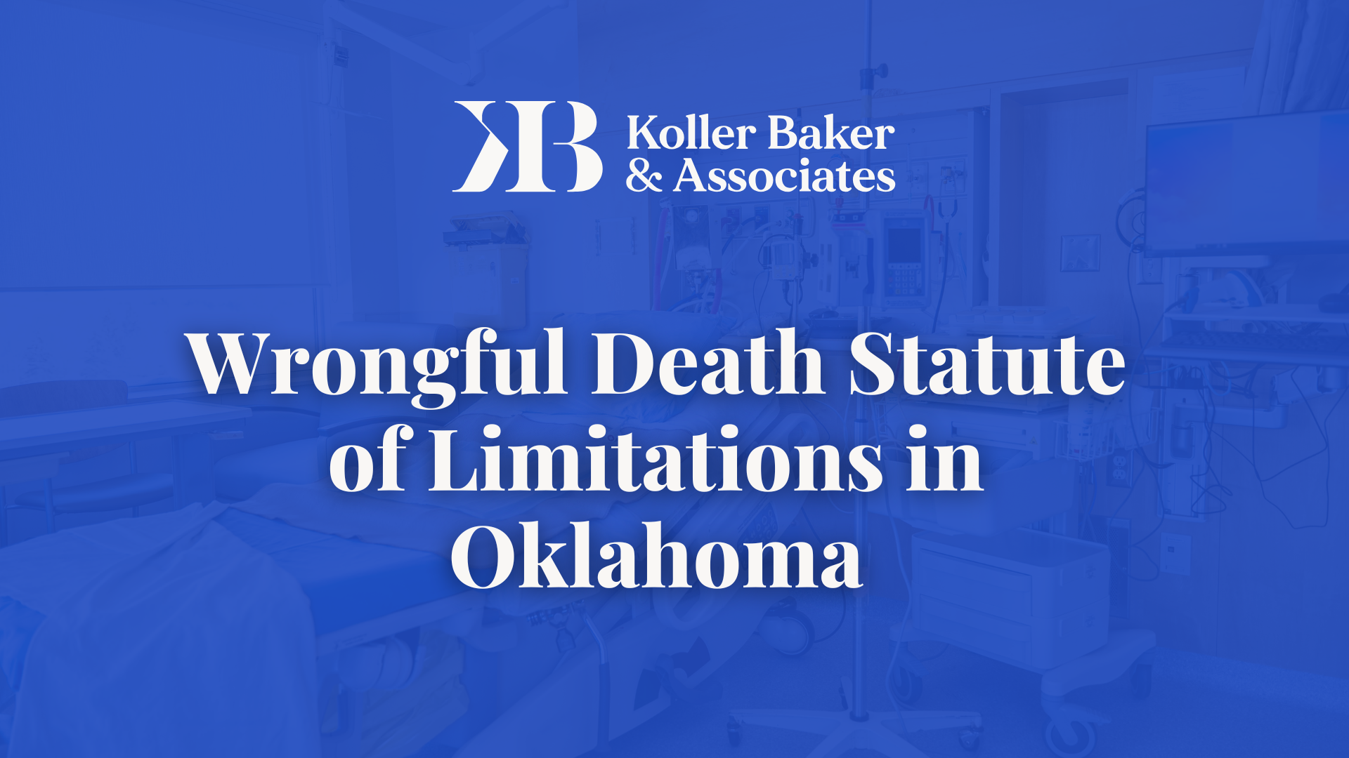 Wrongful Death Statute of Limitations in Oklahoma - Koller Baker & Associates